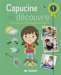 CAPUCINE DECOUVRE - 1ERE ANNEE DE MATERNELLE - DECOUVERTE DU MONDE CYCLE 1