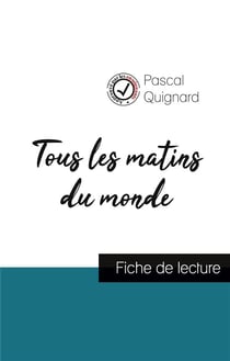 Tous les matins du monde de Pascal Quignard (fiche de lecture et analyse complète de l'oeuvre)