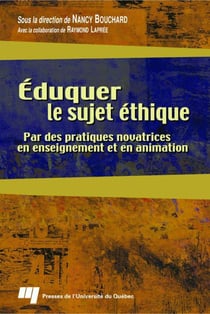 Éduquer le sujet éthique - par des pratiques novatrices en enseignement et en animation