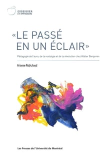 "Le passé en un éclair" : Pédagogie de l'aura, de la nostalgie et de la révolution chez Walter Benjamin