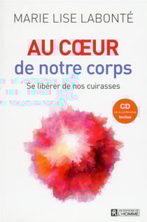 Au coeur de notre corps - se libérer de nos cuirasses