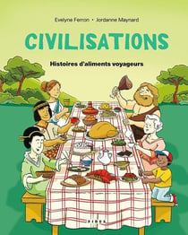 Civilisations Tome 4 : Histoires d'aliments voyageurs