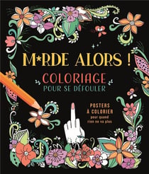 Merde alors ! Coloriage pour se défouler