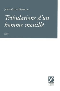 Tribulations d un homme mouille
