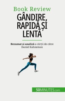 Gândire, rapida si lenta : O carte despre erorile care pot afecta luarea deciziilor umane