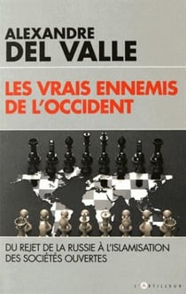 Les vrais ennemis de l'occident - du rejet de la russie à l'islamisation des sociétés ouvertes