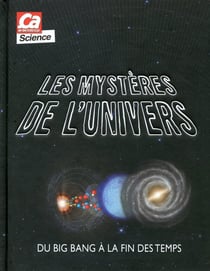 Les Mysteres De L'Univers : Du Big Bang A La Fin Des Temps