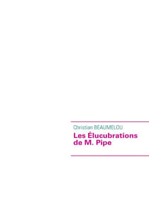 Les élucubrations de m. pipe