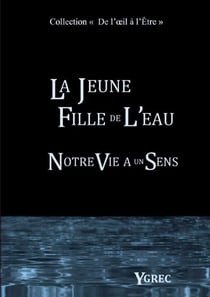 La jeune fille de l'eau : notre vie a un sens
