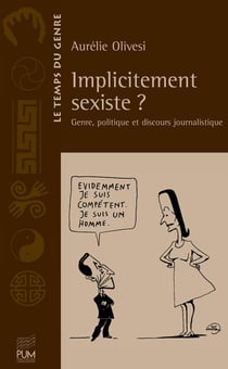 Implicitement sexiste ? genre, politique et discours journalistique