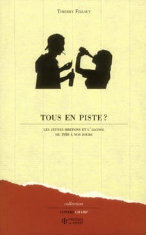 Tous en piste ? - les jeunes bretons et l'alcool de 1950 à nos jours