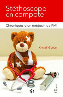 Stéthoscope en compote : chroniques d'un médecin de PMI