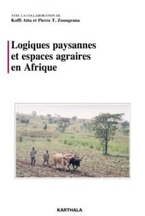 Logiques paysannes et espaces agraires en afrique