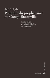 Politique du prophétisme au Congo-Brazzaville : hiérarchies au sein de l'Eglise de Zéphrin