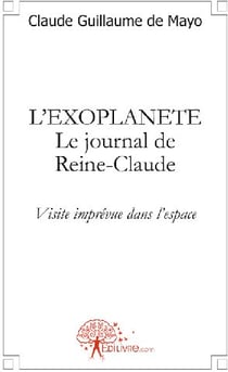L'exoplanète, le journal de Reine-Claude - visite imprévue dans l'espace
