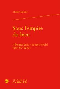 Sous l'empire du bien - "bonnes gens" et pacte social (XIIIe-XVe siècle)