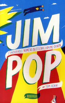 Jim pop - l'incroyable numéro du célèbre homme-canon