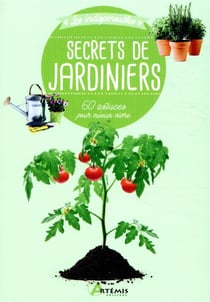 Secrets de jardiniers - 60 recettes pour mieux vivre