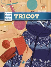 Tricot : techniques, trucs & astuces