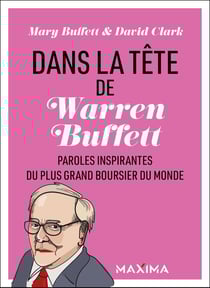 Dans la tête de Warren Buffett : Paroles inspirantes du plus grand boursier du monde