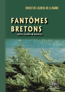 Fantômes bretons : contes légendes et nouvelles