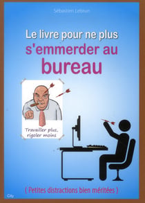 Le livre pour ne plus s'emmerder au bureau