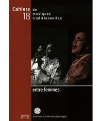 CAHIERS DE MUSIQUES TRADITIONNELLES Tome 18 : entre femmes