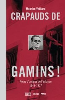 Crapauds de  gamins ! notes d'un juge de l'enfance, 1942-1977