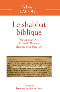 Le shabbat biblique - temps pour Dieu, repos de l'homme, respect de la Création