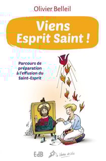 Viens esprit saint ! - parcours de préparation à l'effusion du Saint-Esprit