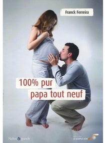 100 % pur papa tout neuf