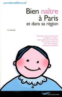 Bien naitre a paris et dans sa region (edition 2005)