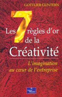 Les 7 regles d'or de la creativite