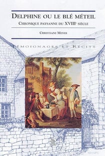 Delphine ou le blé méteil - chronique paysanne du XVIIIe siècle