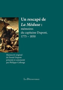 UN RESCAPE DE LA MEDUSE MEMOIRES DU CAPITAINE DUPONT 1775-1850