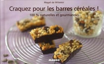 Craquez pour : les barres de céréales ! 100% naturelles et gourmandes