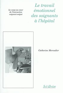 Le travail émontionnel des soignants à l'hôpital : Le corps au coeur de l'interaction soignant-soigné