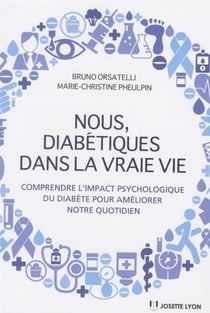 Nous, diabétiques dans la vraie vie - comprendre l'impact psychologique du diabète pour améliorer notre quotidien