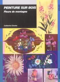 Peinture sur bois : fleurs de montagne