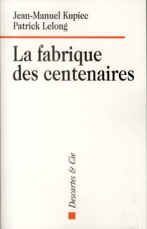 La fabrique des centenaires - solidarité et dépendance