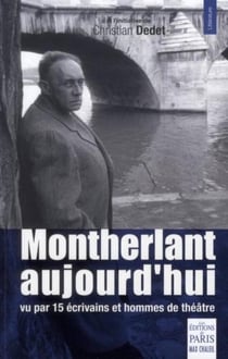 Montherlant, aujourd hui