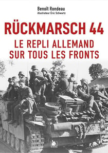 Rückmarsch 44 : Le repli allemand sur tous les fronts