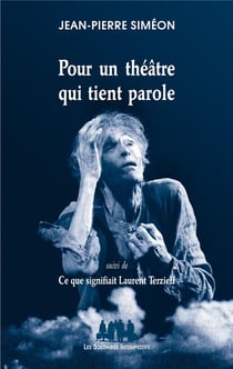 Pour un théâtre qui tient parole - ce que signifiait Laurent Terzieff