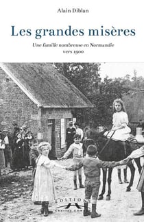 Les grandes misères : Une famille nombreuse en Normandie vers 1900