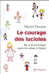Le courage des lucioles - ma vie de psychologue auprès d'enfants à l'hôpital