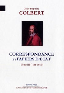 Correspondance et papiers d'Etat Tome 3 - 1658-1661