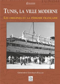 Tunis, la ville moderne les origines et la période française