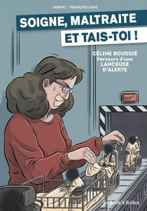 Soigne, maltraite et tais-toi ! Céline Boussié, parcours d'une lanceuse d'alerte