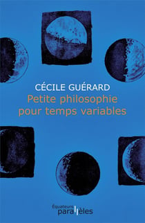 PETITE PHILOSOPHIE POUR TEMPS VARIABLES