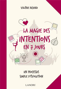 La magie des intentions en 7 jours - un processus simple d'évolution